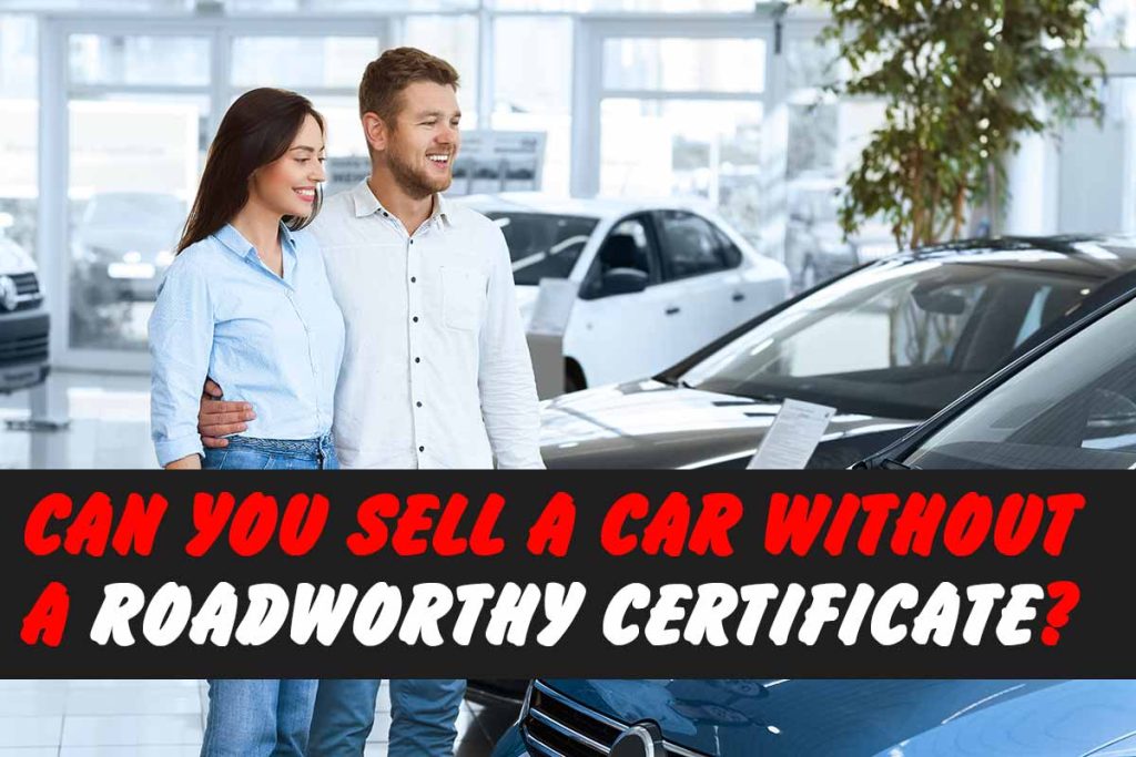 Can You Sell A Car Without A Roadworthy Certificate?