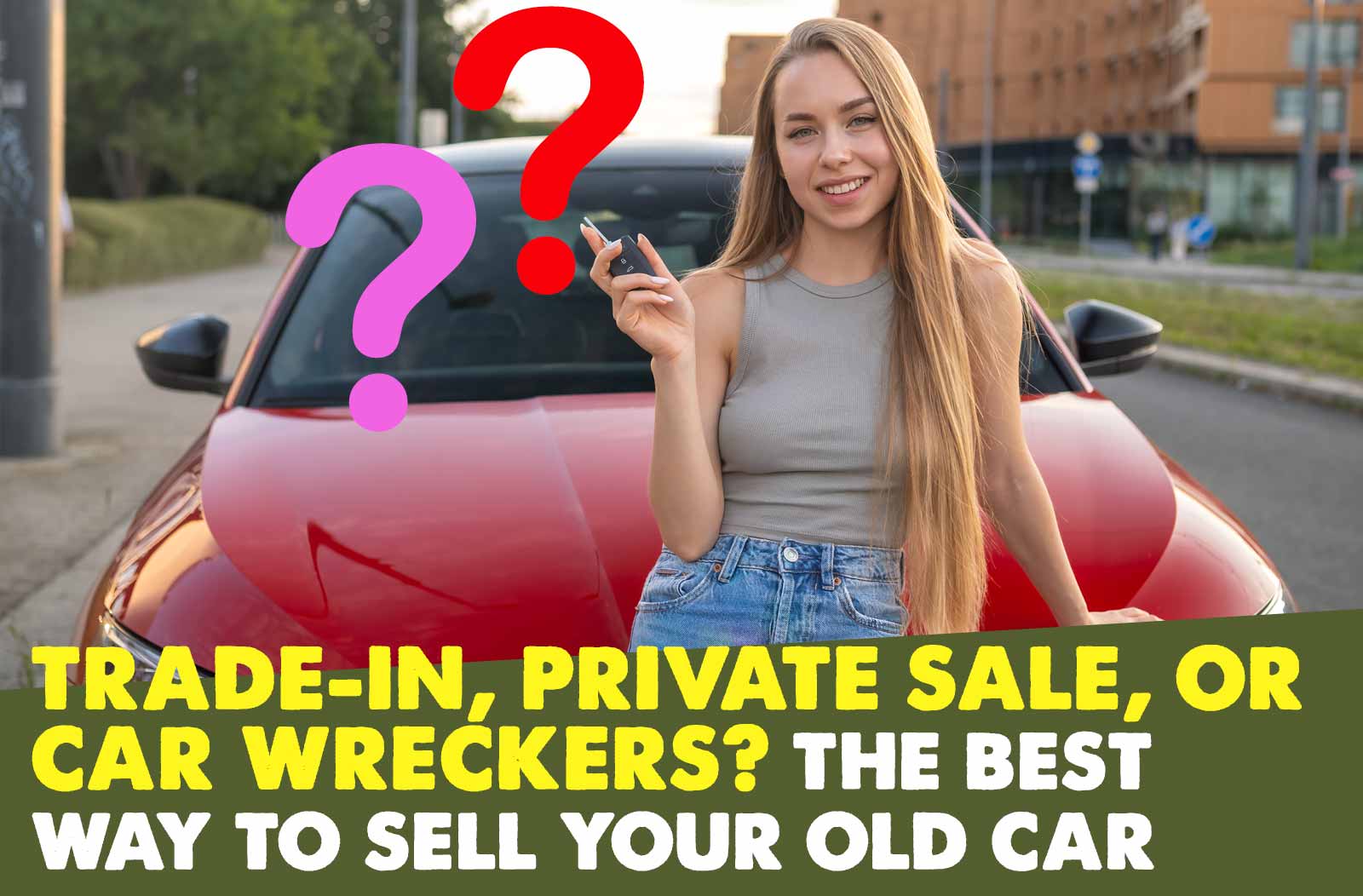 Trade-In, Private Sale, or Car Wreckers - The Best Way to Sell Your Old Car in Brisbane